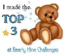 Bearly Mine Top 3 in Challenge #114 Anything Goes